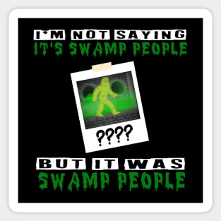 It was Swamp People Sticker